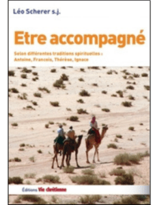 P. Léo Scherer sj, Être accompagné selon différentes traditions spirituelles : Antoine, Thérèse, François, Ignace, Editions Vie chrétienne, 2012