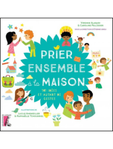 Virginie Aladjidi et Caroline Pellissier, sous la direction d’Étienne Grieu sj, Prier ensemble à la maison – 101 idées et autant de gestes, avec des illustrations de Lucile Ahrweiller et de Raphaëlle Tchoukriel, 2016